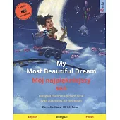 My Most Beautiful Dream - Mój najpiękniejszy sen (English - Polish): Bilingual children’’s picture book, with audiobook for download