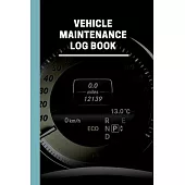 Vehicle Maintenance Log Book: Auto Maintenance Log Maintenance Record And Repairs for Cars, Trucks, Motorcycles and Other Vehicles with Parts List a