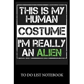 This Is My Human Costume I’’m Rerllly An Alien: To Do & Dot Grid Matrix Checklist Journal Daily Task Planner Daily Work Task Checklist Doodling Drawing