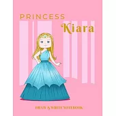 Princess Kiara Draw & Write Notebook: With Picture Space and Dashed Mid-line for Early Learner Girls. Personalized with Name