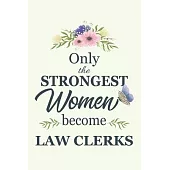 Only The Strongest Women Become Law Clerks: Notebook - Diary - Composition - 6x9 - 120 Pages - Cream Paper - Blank Lined Journal Gifts For Law Clerks