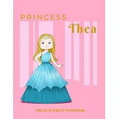 Princess Thea Draw & Write Notebook: With Picture Space and Dashed Mid-line for Early Learner Girls. Personalized with Name