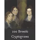 100 Brontës Cryptograms: Literary Puzzles for Fans of Jane Eyre, Wuthering Heights and More!