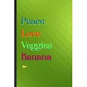 Peace Love Veggies Banana: Practical Blank Lined Nutritious Fruit Notebook/ Journal, Appreciation Gratitude Thank You Graduation Souvenir Gag Gif