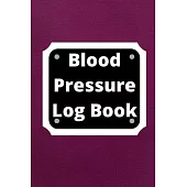 Blood Pressure Log Book: Daily Personal Record and your health Monitor Tracking Numbers of Blood Pressure, Heart Rate, Weight, Temperature