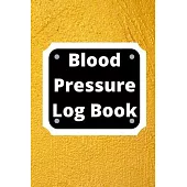Blood Pressure Log Book: Daily Personal Record and your health Monitor Tracking Numbers of Blood Pressure, Heart Rate, Weight, Temperature