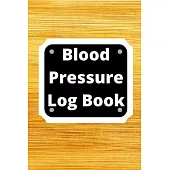 Blood Pressure Log Book: Daily Personal Record and your health Monitor Tracking Numbers of Blood Pressure, Heart Rate, Weight, Temperature