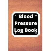 Blood Pressure Log Book: Daily Personal Record and your health Monitor Tracking Numbers of Blood Pressure, Heart Rate, Weight, Temperature