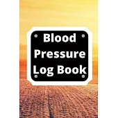 Blood Pressure Log Book: Daily Personal Record and your health Monitor Tracking Numbers of Blood Pressure, Heart Rate, Weight, Temperature