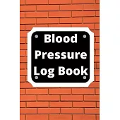 Blood Pressure Log Book: Daily Personal Record and your health Monitor Tracking Numbers of Blood Pressure, Heart Rate, Weight, Temperature