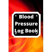 Blood Pressure Log Book: Daily Personal Record and your health Monitor Tracking Numbers of Blood Pressure, Heart Rate, Weight, Temperature