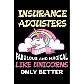 Insurance Adjusters Are Fabulous And Magical Like Unicorns Only Better: Productivity Planner, Unicorn Notebook, Schedule Book For Appointments, Daily