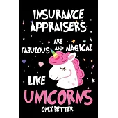 Insurance Appraisers Are Fabulous And Magical Like Unicorns Only Better: Unicorn Notebook, Productivity Planner, Schedule Book For Appointments, To Do