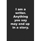 I am a writer. Anything you say may end up in a story.: Writer’’s Journal