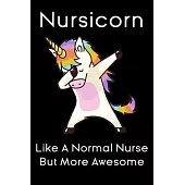 nursicorn like a normal nurse but more awesome unicorn notebook gift: nursing unicorn Notebook / nurse Journal Gift / quote notebook for nurses, 120 P