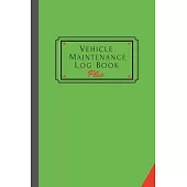Vehicle Maintenance Log Book Plus: Track Maintenance, Repairs, Fuel, Oil, Miles, Tires And Log Notes, Contacts, Vehicle Details, And Expenses For All