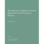 Sociopolitical Aspects of Canal Irrigation in the Valley of Oaxaca