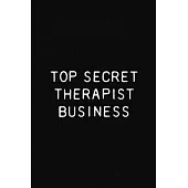 Top Secret Therapist Business: Funny Therapist Gift Notebook, 110 Blank Ruled Pages
