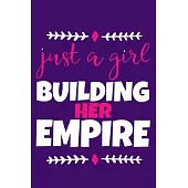Just A Girl Building Her Empire: Blank Lined Notebook Journal: Gift for Feminist Her Women Girl Power Boss Lady Ladies Bestie 6x9 - 110 Blank Pages -
