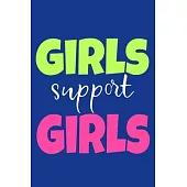Girls Support Girls: Blank Lined Notebook Journal: Gift for Feminist Her Women Girl Power Boss Lady Ladies Bestie 6x9 - 110 Blank Pages - P