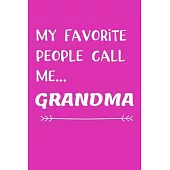 My Favorite People Call Me Grandma: Gift for Grandma, Grandmothers Journal, Blank Lined notebook