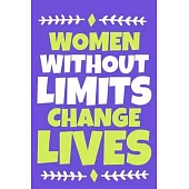 Women Without Limits Changes Lives: Blank Lined Notebook Journal: Gift for Feminist Her Women Girl Power Boss Lady Ladies Bestie 6x9 - 110 Blank Pages