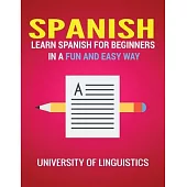 Spanish: Learn Spanish for Beginners in a Fun and Easy Way Including Pronunciation, Spanish Grammar, Reading, and Writing, Plus