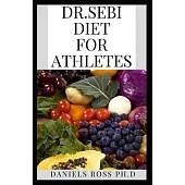 Dr.Sebi Diet for Athletes: Nutritional Guide for Athletes thrugh Dr.Sebi