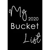 My Bucket List 2020: Guided Prompt Journal For Keeping Track of Your Adventures 100 Guided Entries for Creating a Life of Adventure With 20