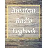 Amateur Radio Logbook: Amateur Ham Radio Station Log Book; HAM Radio Log Book; Logbook for Ham Radio Operators; Ham Radio Contact Keeper; Ham