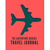 The Adventure Begins Travel Journal: Let’’s Go Travel Travel Journal Book Log Record Tracker for Writing, Doodles, Rating, Adventure Journal, Vacation