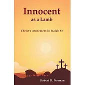 Innocent as a Lamb: Christ’’s Atonement in Isaiah 53