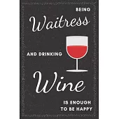 Waitress & Drinking Wine Notebook: Funny Gifts Ideas for Women on Birthday Retirement or Christmas - Humorous Lined Journal to Writing
