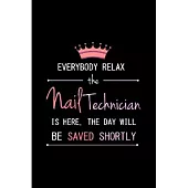 Everybody relax the nail technician is here. the day will be saved shortly: Nail Technician Notebook journal Diary Cute funny humorous blank lined not