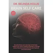 Brain Self Care: 2 books in one: Stranded Brain and Listening To My Body - Unlock your brain’’s healing potential to manage stress, beco