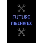 Future Mechanic: Afforadable Gift for Student, Future Dream job Journal-Blank Lined Notebook for mechanic Student
