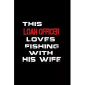 This loan officer lover fishing with his wife: Notebook journal Diary Cute funny humorous blank lined notebook Gift for student school college ruled g