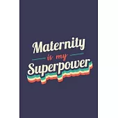Maternity Is My Superpower: A 6x9 Inch Softcover Diary Notebook With 110 Blank Lined Pages. Funny Vintage Maternity Journal to write in. Maternity