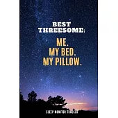 Best Threesome Me My Bed My Pillow Sleep Monitor Tracker: Track Your Sleep Pattern To Help Cure Insomnia / Sleep Journal Log / Monitor Your Sleeping H