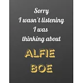 Sorry I wasn’’t listening I was thinking about Alfie Boe: Notebook/notebook/diary/journal perfect gift for all Alfie Boe fans. - 80 black lined pages -