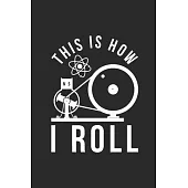This Is How I Roll: Blank Lined Notebook (6