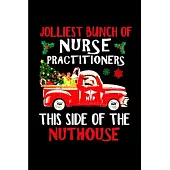 Jolliest bunch of nurse practitioners this side of the nuthouse: Nurse Practitioner Notebook journal Diary Cute funny humorous blank lined notebook Gi