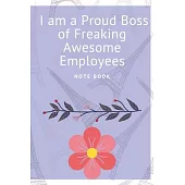 I am a Proud Boss of Freaking Awesome Employees: Journal - Pink Diary, Planner, Gratitude, Writing, Travel, Goal, Bullet Notebook - 6x9 120 pages
