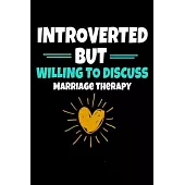 Introverted But Willing To Discuss Marriage Therapy: Blank Lined Journal Gift For Marriage Therapist