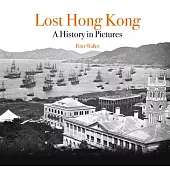 Lost Hong Kong: A History in Pictures