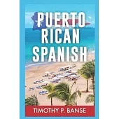 Puerto Rican Spanish: Learning Puerto Rican Spanish One Word at a Time