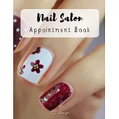 Nail Salon Appointment Book: Scheduling Template Management Clients Record Tracking Log Book Matte Cover Sizes 8.5 X 11 Inches 21.59 X 27.94 Centim