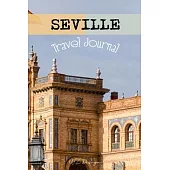 Seville Travel Journal: Spain Blank Lined Notebook for Travels And Adventure Of Your Trip Matte Cover 6 X 9 Inches 15.24 X 22.86 Centimetre 11