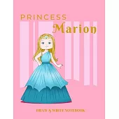 Princess Marion Draw & Write Notebook: With Picture Space and Dashed Mid-line for Early Learner Girls. Personalized with Name