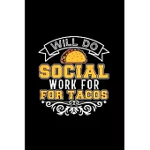 Will do social work for tacos: Social Worker Notebook journal Diary Cute funny humorous blank lined notebook Gift for student school college ruled gr
